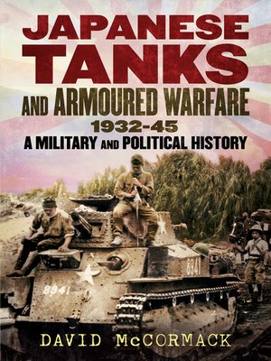 cover image of Japanese Tanks and Armoured Warfare 1932-1945